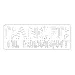 Danced Til Midnight